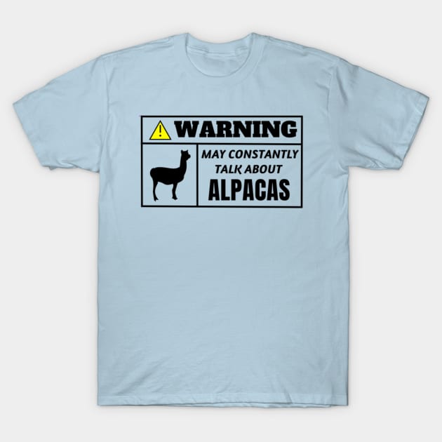 WARNING, may constantly talk about alpacas T-Shirt by TouchofAlaska